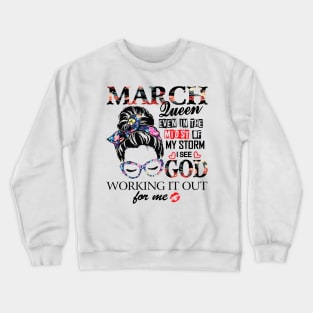 March Queen Even In The Midst Of My Storm I See God Crewneck Sweatshirt